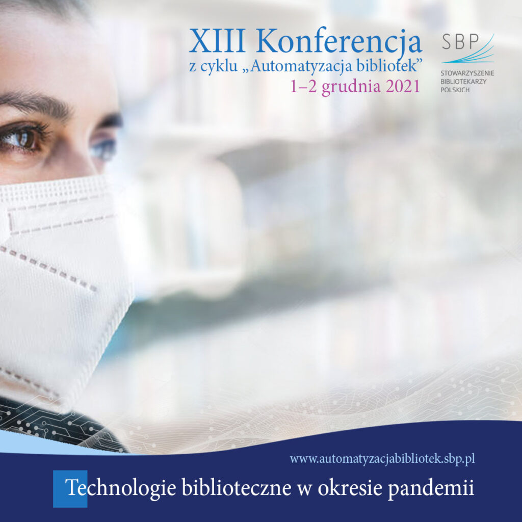 XIII konferencja z cyklu Automatyzacja bibliotek | Technologie biblioteczne w okresie pandemii | Podsumowanie